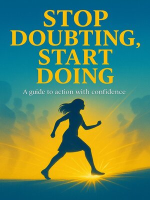 cover image of Stop Doubting, Start Doing